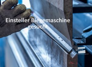 Einsteller Biegemaschine gesucht- Kirsch GmbH Personalmanagement-min