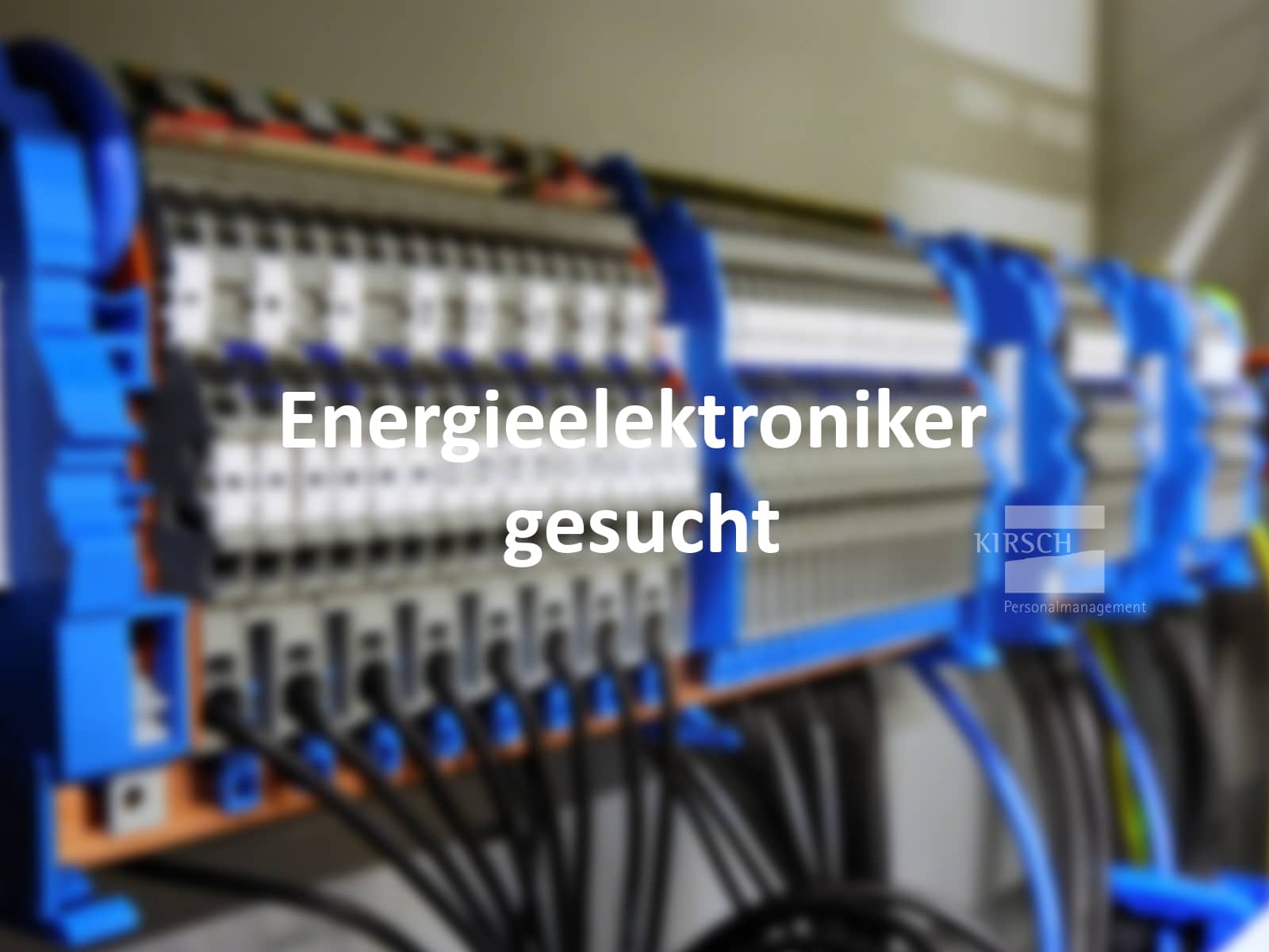 Energieelektroniker gesucht - Kirsch GmbH Personalmanagement