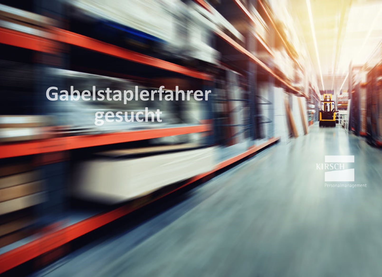 Gabelstaplerfahrer gesucht- Kirsch GmbH Personalmanagement