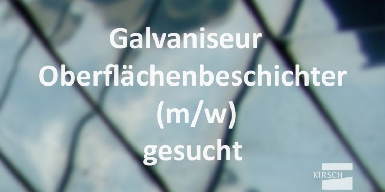 Galvaniseur gesucht in Aaken - Kirsch GmbH Personalmanagement