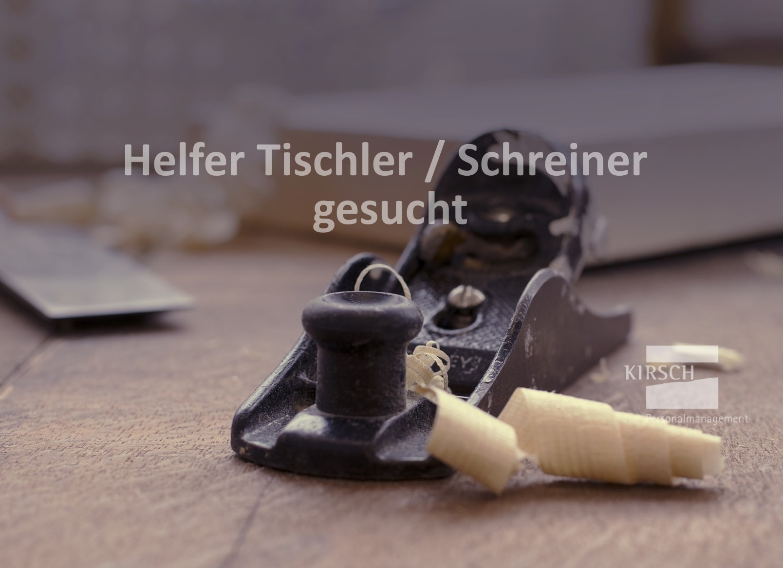 Helfer Tischler Schreiner gesucht - Kirsch GmbH Personalmanagement