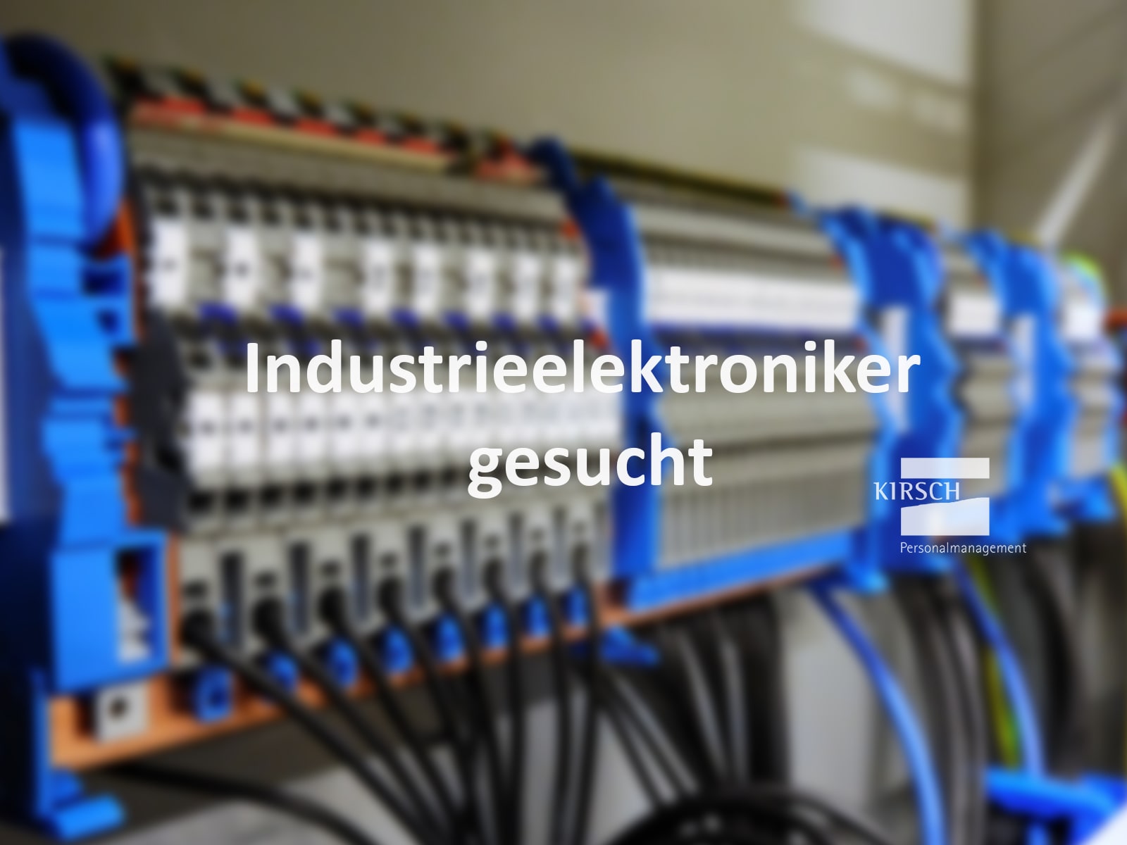 Industrieelektroniker gesucht - Kirsch GmbH Personalmanagement