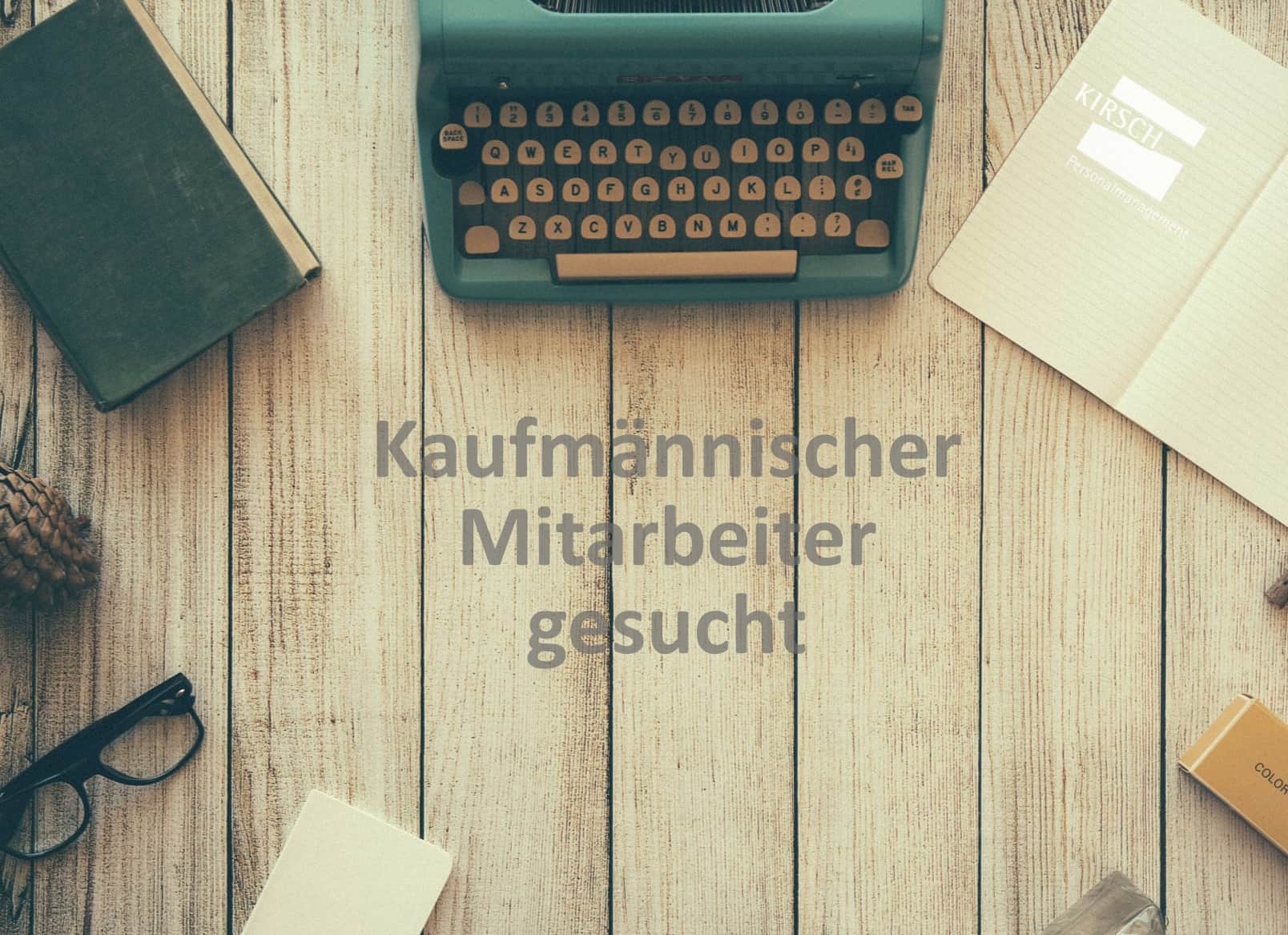 Kaufmännischer Mitarbeiter gesucht - Kirsch GmbH Personalmanagement