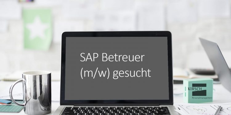 SAP Betreuer (m/w) gesucht- Kirsch Personal