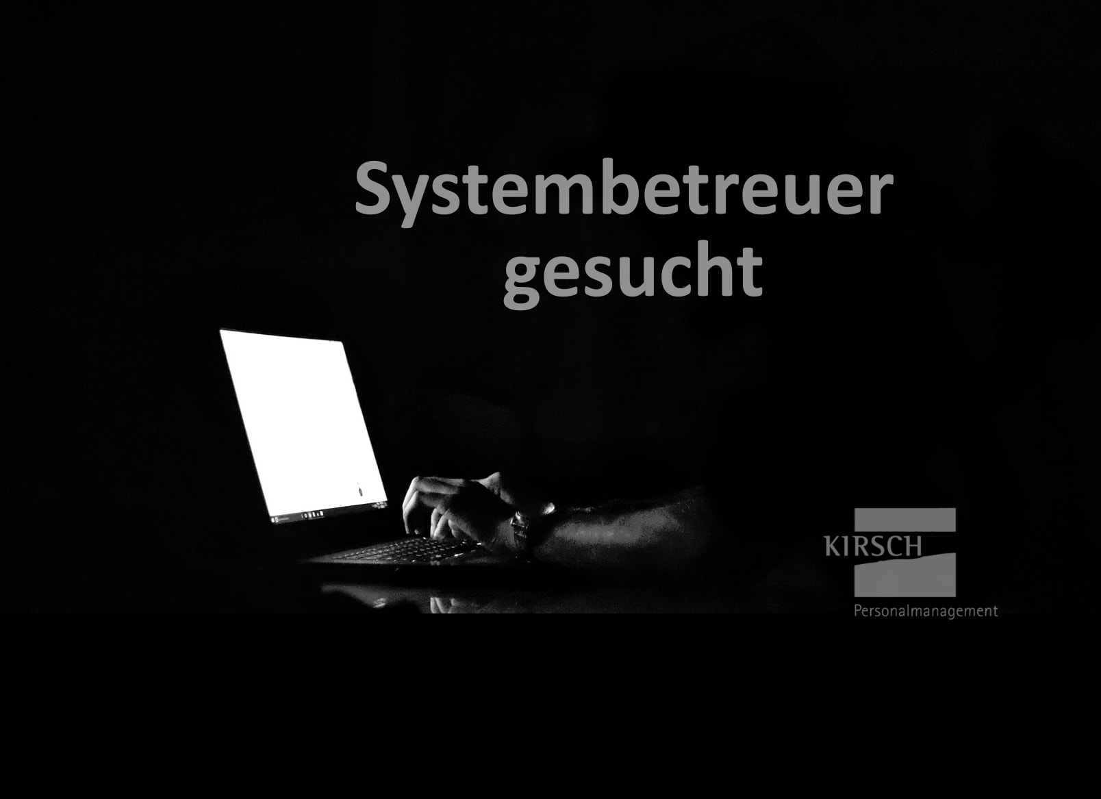 Systembetreuer gesucht - Kirsch GmbH Personalmanagement