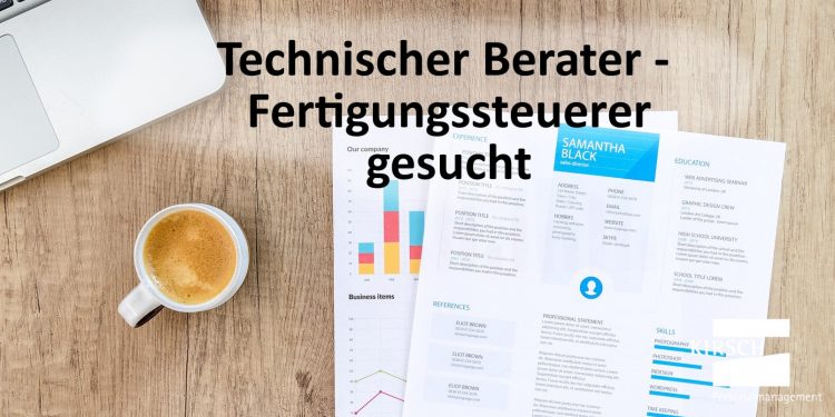 Technischer Berater – Fertigungs­steuerer - Kirsch GmbH Personalmanagenent